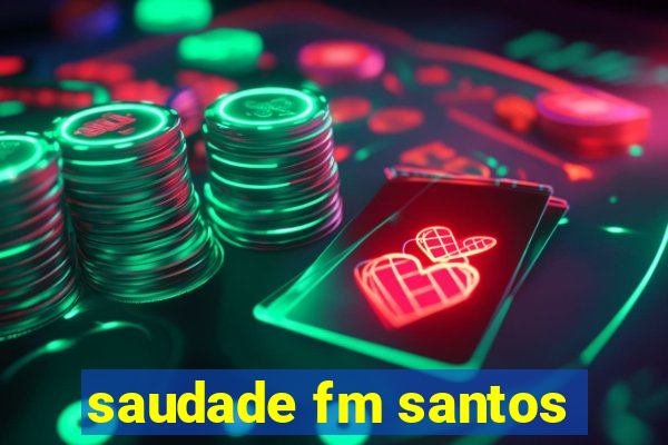 saudade fm santos